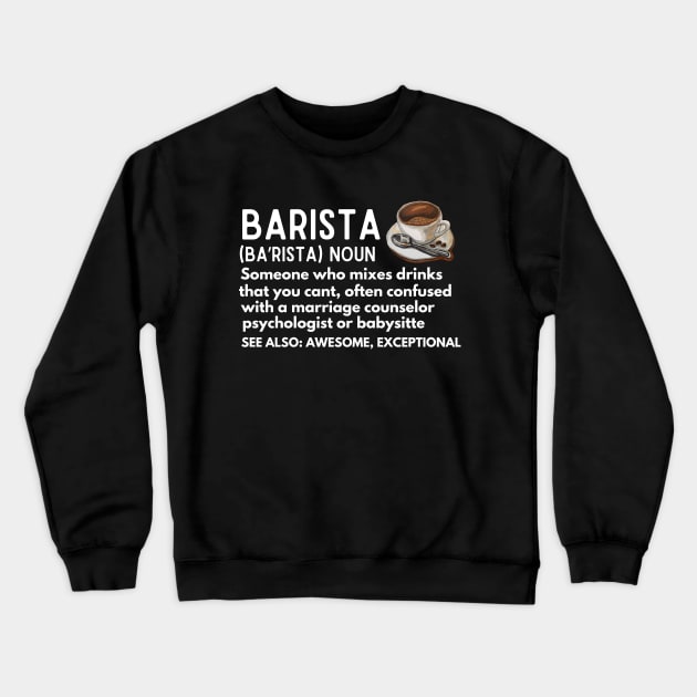 Baristas-Noun  Someone Who Mixes Drinks... - Humor Barista Definition Gift Crewneck Sweatshirt by KAVA-X
